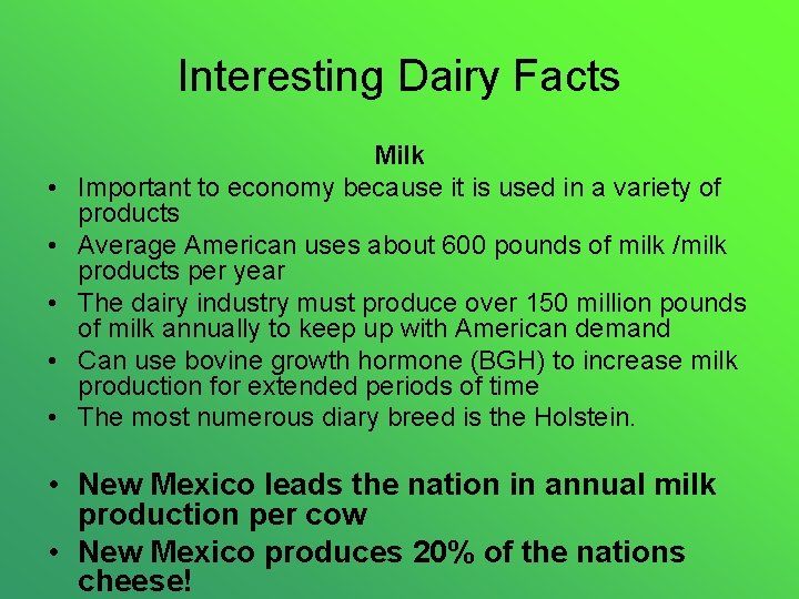 Interesting Dairy Facts • • • Milk Important to economy because it is used