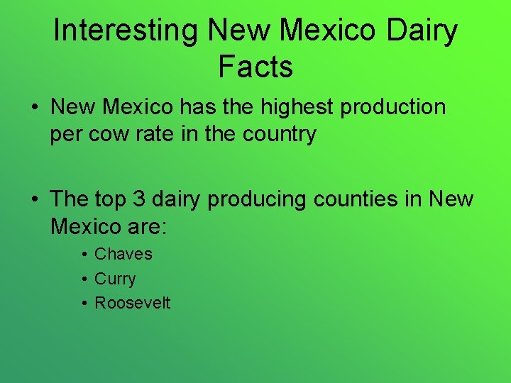 Interesting New Mexico Dairy Facts • New Mexico has the highest production per cow