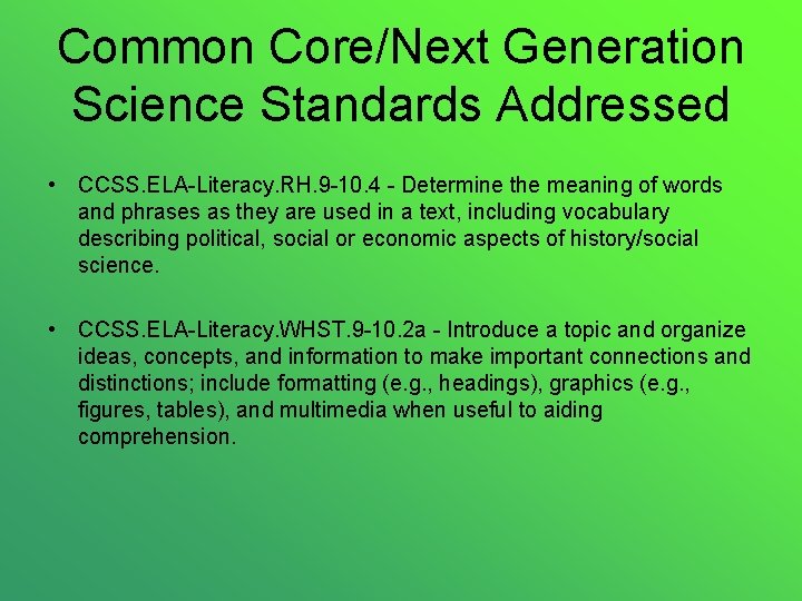 Common Core/Next Generation Science Standards Addressed • CCSS. ELA-Literacy. RH. 9 -10. 4 -