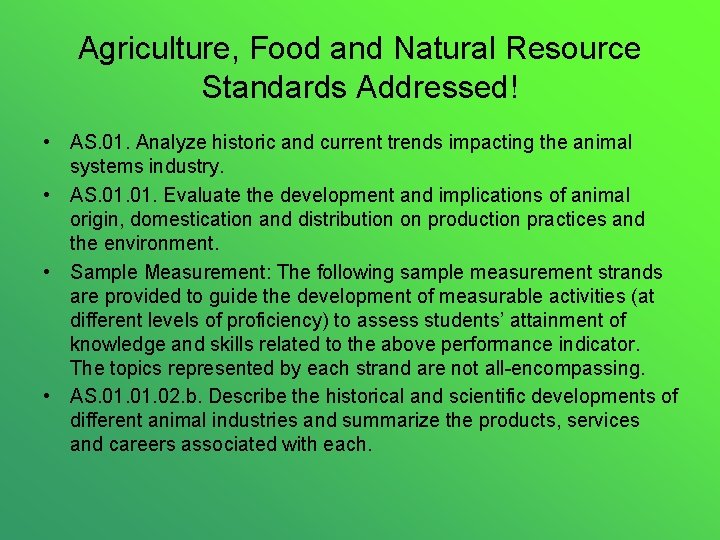 Agriculture, Food and Natural Resource Standards Addressed! • AS. 01. Analyze historic and current