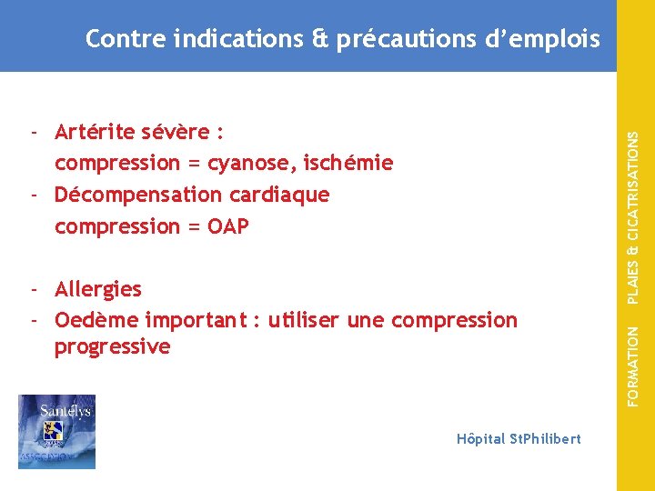 - Allergies - Oedème important : utiliser une compression progressive Hôpital St. Philibert FORMATION