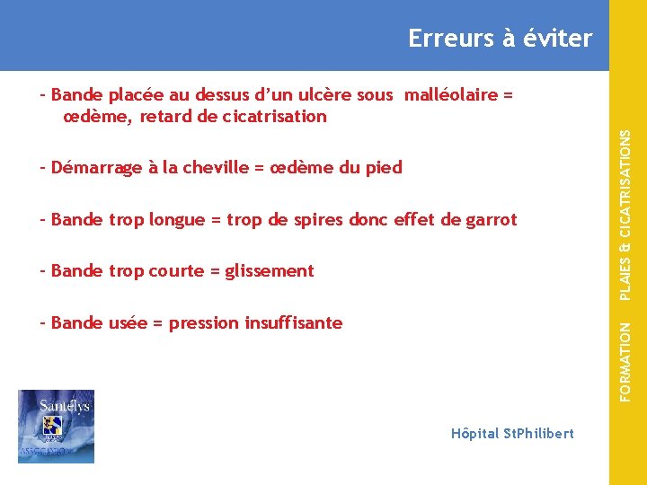 Erreurs à éviter - Démarrage à la cheville = œdème du pied - Bande