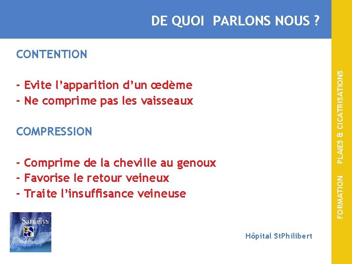 DE QUOI PARLONS NOUS ? PLAIES & CICATRISATIONS CONTENTION - Evite l’apparition d’un œdème