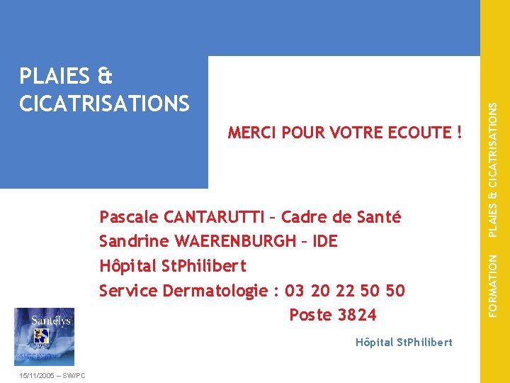 Pascale CANTARUTTI – Cadre de Santé Sandrine WAERENBURGH – IDE Hôpital St. Philibert Service