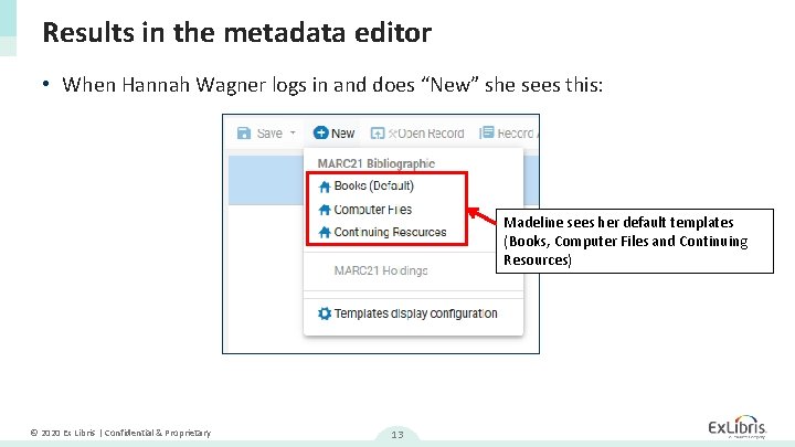 Results in the metadata editor • When Hannah Wagner logs in and does “New”