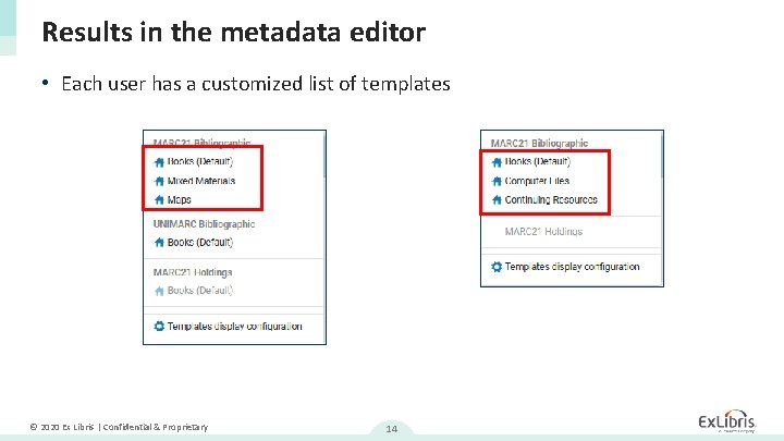 Results in the metadata editor • Each user has a customized list of templates