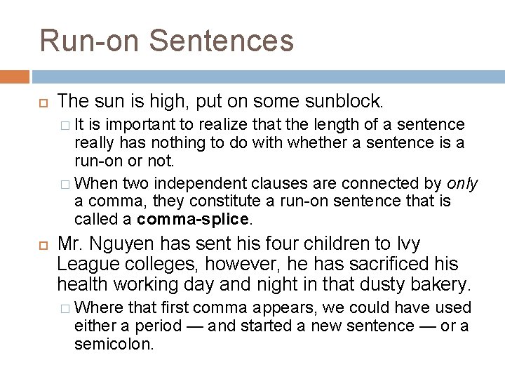 Run-on Sentences The sun is high, put on some sunblock. � It is important