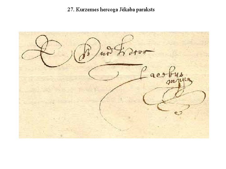 27. Kurzemes hercoga Jēkaba paraksts 