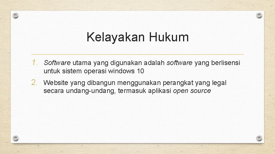 Kelayakan Hukum 1. Software utama yang digunakan adalah software yang berlisensi untuk sistem operasi