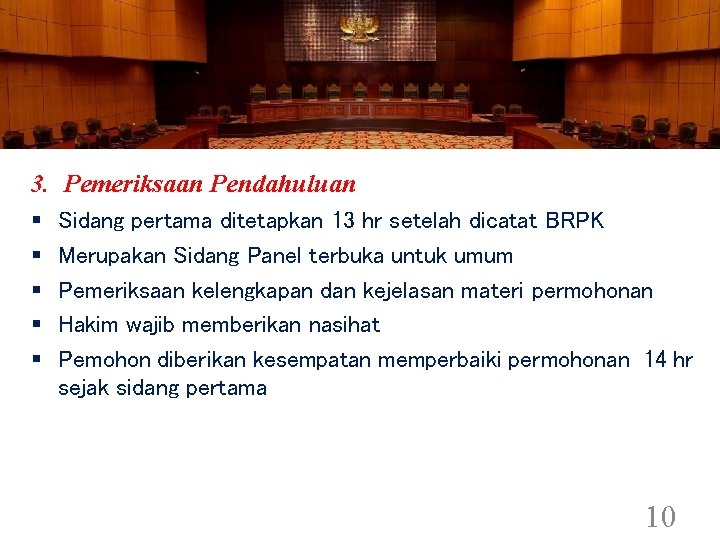 3. Pemeriksaan Pendahuluan § § § Sidang pertama ditetapkan 13 hr setelah dicatat BRPK