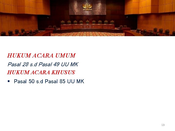 HUKUM ACARA UMUM Pasal 28 s. d Pasal 49 UU MK HUKUM ACARA KHUSUS