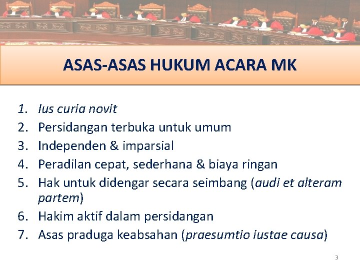 ASAS-ASAS HUKUM ACARA MK 1. 2. 3. 4. 5. Ius curia novit Persidangan terbuka