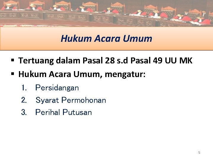 Hukum Acara Umum § Tertuang dalam Pasal 28 s. d Pasal 49 UU MK