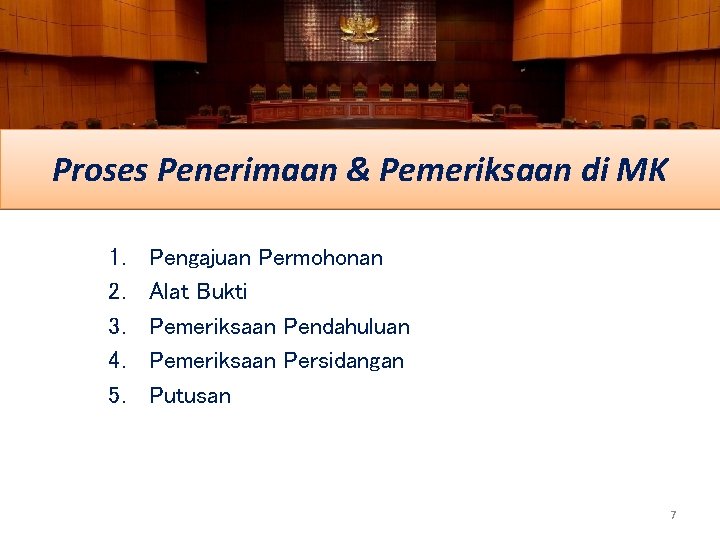 Proses Penerimaan & Pemeriksaan di MK 1. 2. 3. 4. 5. Pengajuan Permohonan Alat