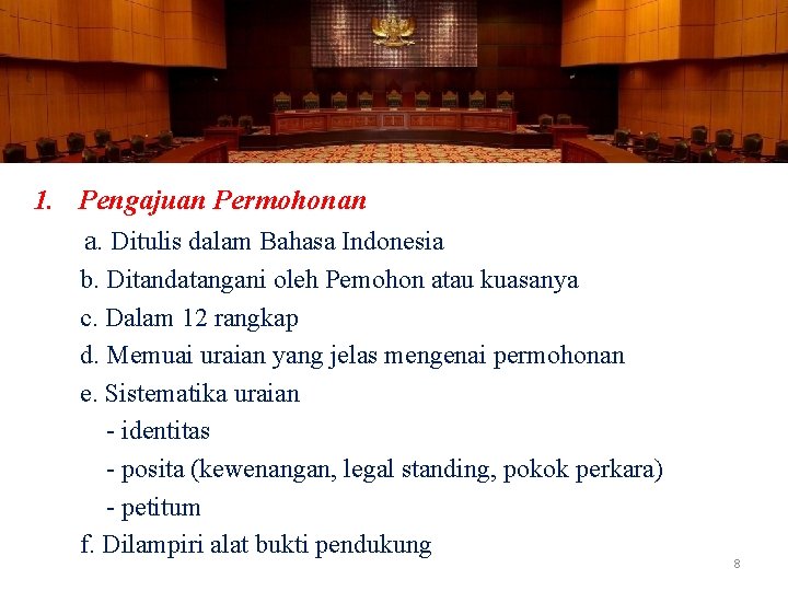 1. Pengajuan Permohonan a. Ditulis dalam Bahasa Indonesia b. Ditandatangani oleh Pemohon atau kuasanya