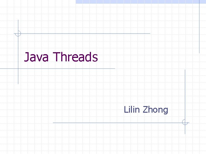 Java Threads Lilin Zhong 