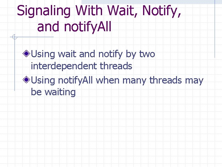 Signaling With Wait, Notify, and notify. All Using wait and notify by two interdependent