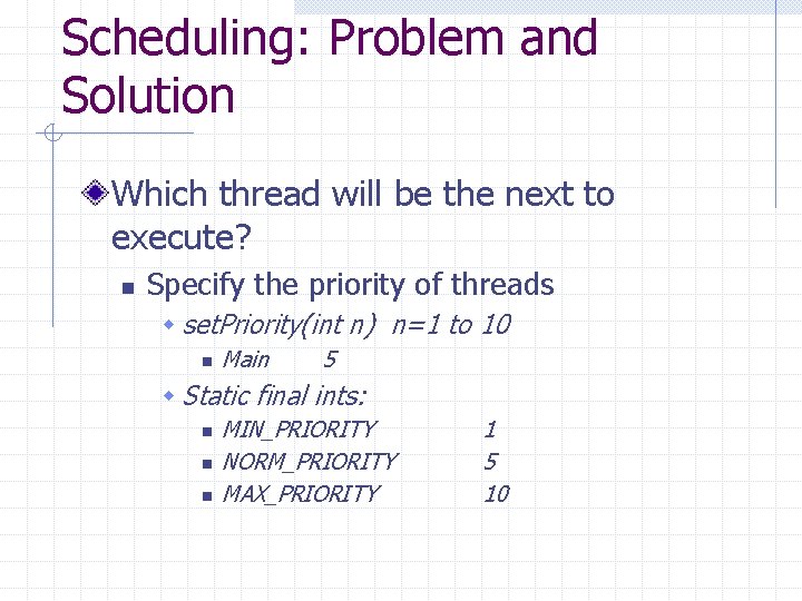 Scheduling: Problem and Solution Which thread will be the next to execute? n Specify