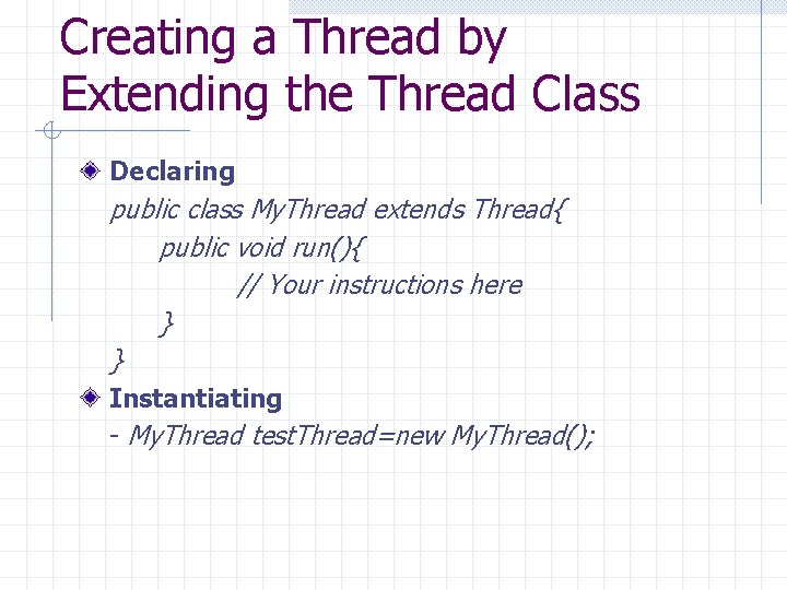 Creating a Thread by Extending the Thread Class Declaring public class My. Thread extends