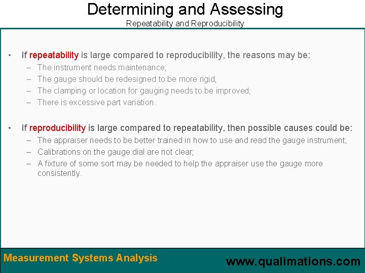 Determining and Assessing Repeatability and Reproducibility • If repeatability is large compared to reproducibility,