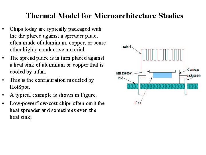 Thermal Model for Microarchitecture Studies • Chips today are typically packaged with the die