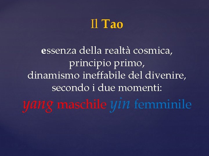 Il Tao essenza della realtà cosmica, principio primo, dinamismo ineffabile del divenire, secondo i