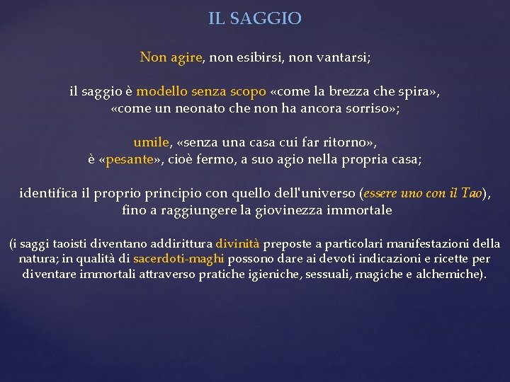 IL SAGGIO Non agire, non esibirsi, non vantarsi; il saggio è modello senza scopo