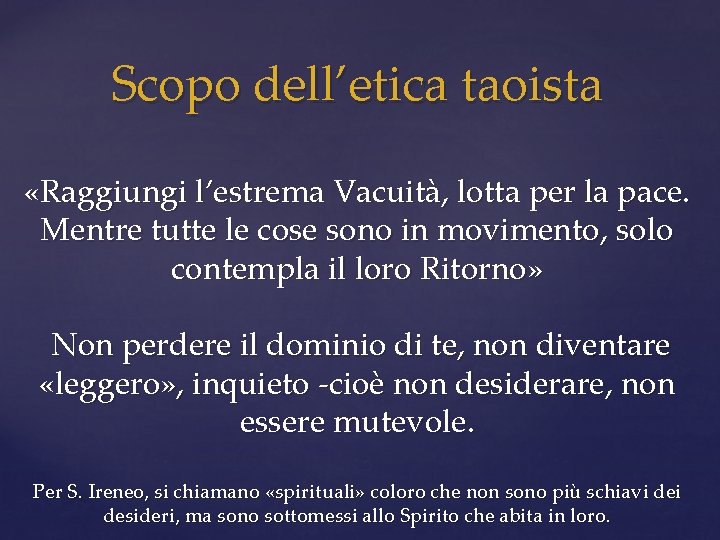 Scopo dell’etica taoista «Raggiungi l’estrema Vacuità, lotta per la pace. Mentre tutte le cose