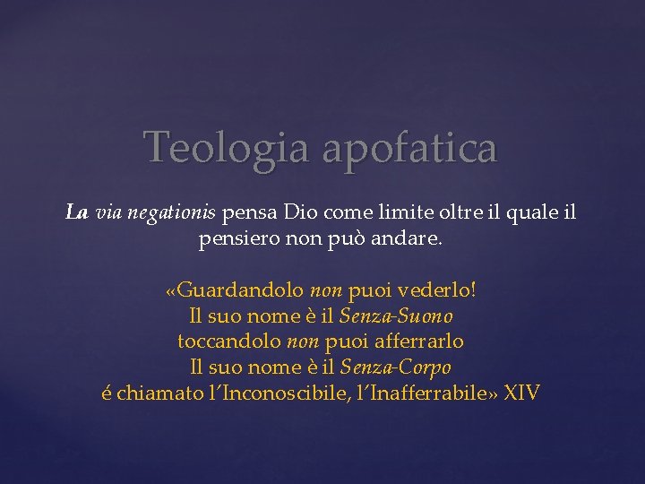 Teologia apofatica La via negationis pensa Dio come limite oltre il quale il pensiero