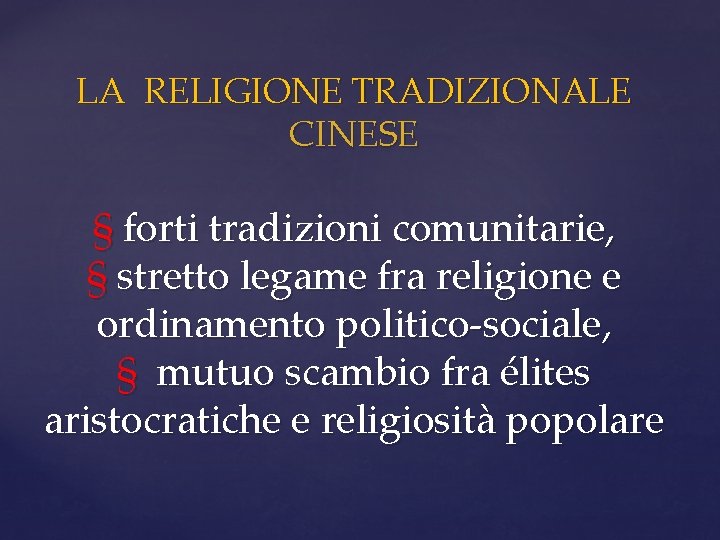 LA RELIGIONE TRADIZIONALE CINESE § forti tradizioni comunitarie, § stretto legame fra religione e