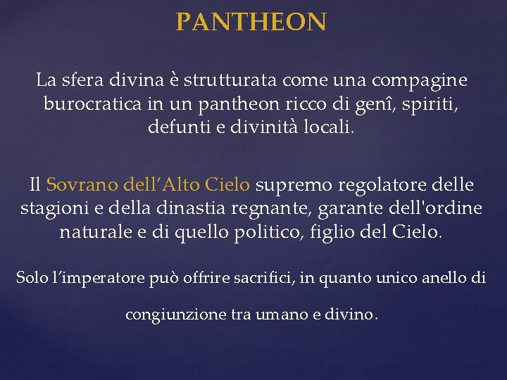 PANTHEON La sfera divina è strutturata come una compagine burocratica in un pantheon ricco