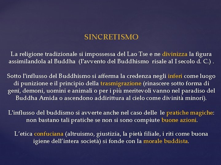 SINCRETISMO La religione tradizionale si impossessa del Lao Tse e ne divinizza la figura