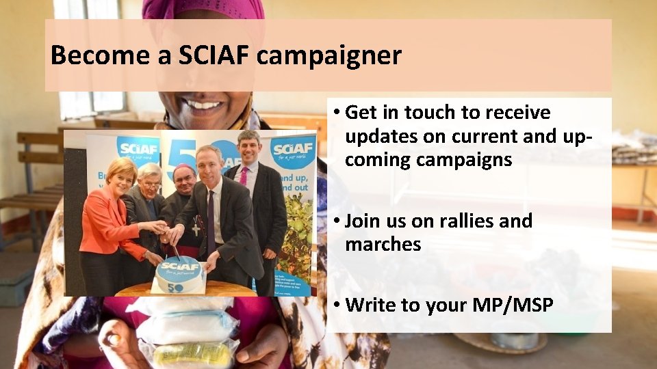 Become a SCIAF campaigner • Get in touch to receive updates on current and Become a SCIAF campaigner • Get in touch to receive updates on current and
