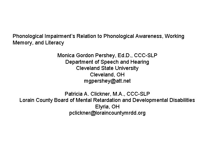 Phonological Impairment’s Relation to Phonological Awareness, Working Memory, and Literacy Monica Gordon Pershey, Ed.