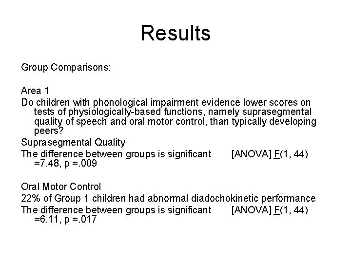 Results Group Comparisons: Area 1 Do children with phonological impairment evidence lower scores on