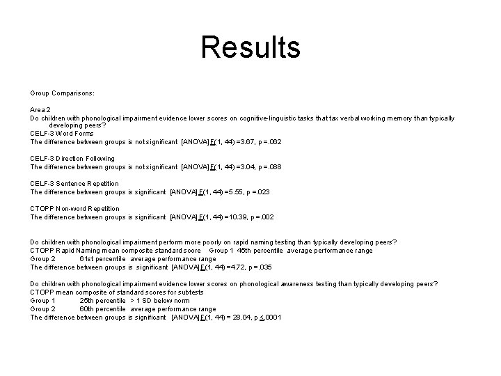 Results Group Comparisons: Area 2 Do children with phonological impairment evidence lower scores on Results Group Comparisons: Area 2 Do children with phonological impairment evidence lower scores on