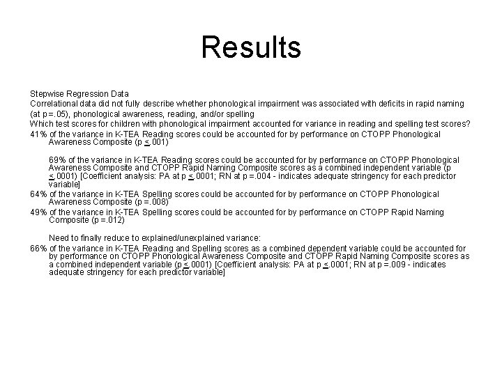 Results Stepwise Regression Data Correlational data did not fully describe whether phonological impairment was