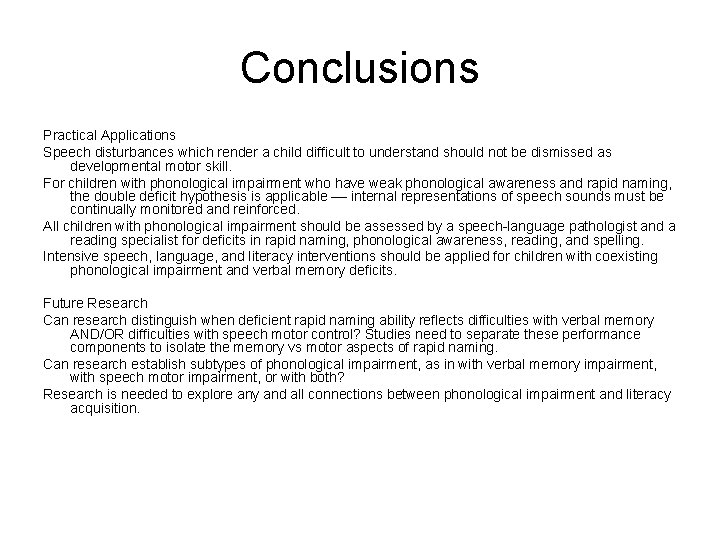 Conclusions Practical Applications Speech disturbances which render a child difficult to understand should not Conclusions Practical Applications Speech disturbances which render a child difficult to understand should not