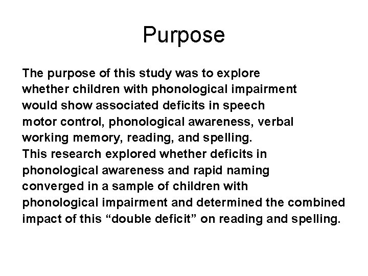 Purpose The purpose of this study was to explore whether children with phonological impairment