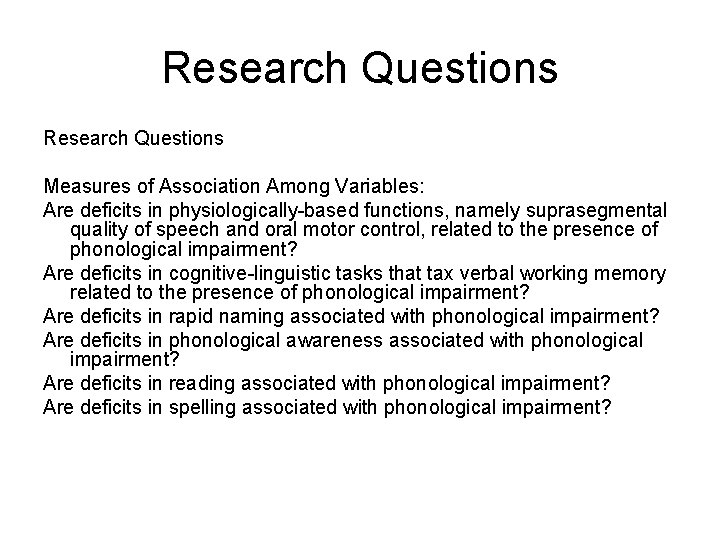 Research Questions Measures of Association Among Variables: Are deficits in physiologically-based functions, namely suprasegmental Research Questions Measures of Association Among Variables: Are deficits in physiologically-based functions, namely suprasegmental
