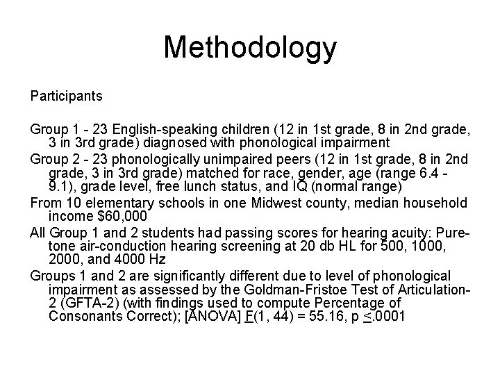 Methodology Participants Group 1 - 23 English-speaking children (12 in 1 st grade, 8