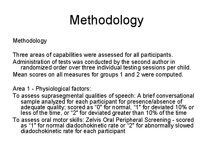 Methodology Three areas of capabilities were assessed for all participants. Administration of tests was Methodology Three areas of capabilities were assessed for all participants. Administration of tests was