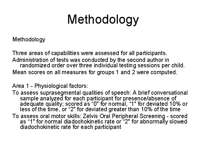 Methodology Three areas of capabilities were assessed for all participants. Administration of tests was
