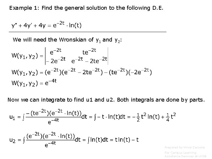 Example 1: Find the general solution to the following D. E. We will need