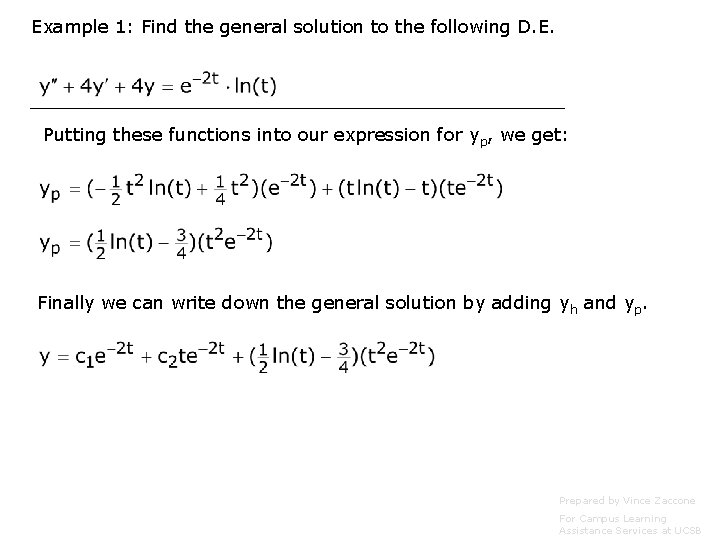 Example 1: Find the general solution to the following D. E. Putting these functions