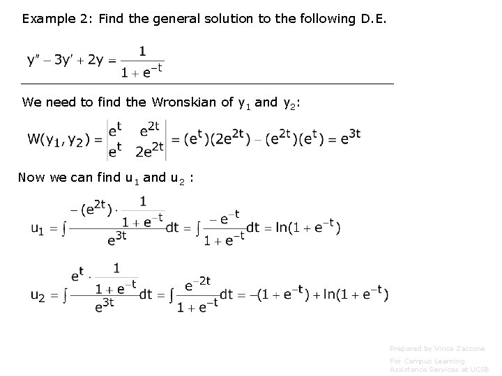 Example 2: Find the general solution to the following D. E. We need to