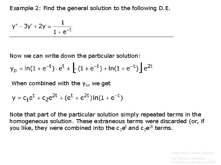 Example 2: Find the general solution to the following D. E. Now we can