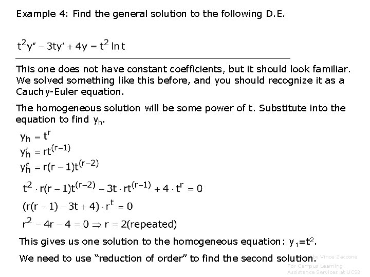 Example 4: Find the general solution to the following D. E. This one does