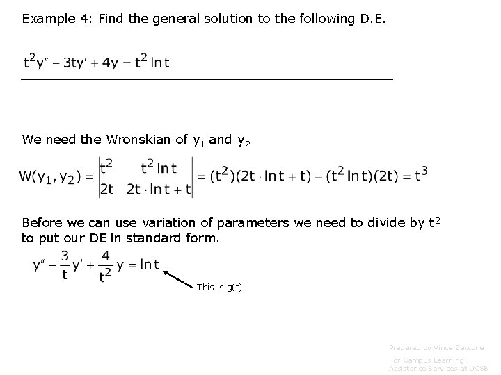 Example 4: Find the general solution to the following D. E. We need the