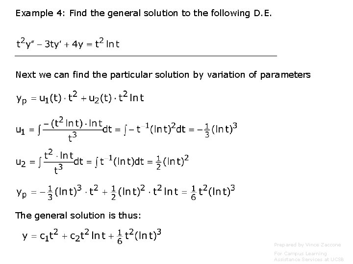 Example 4: Find the general solution to the following D. E. Next we can